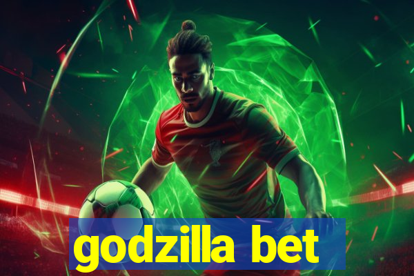 godzilla bet